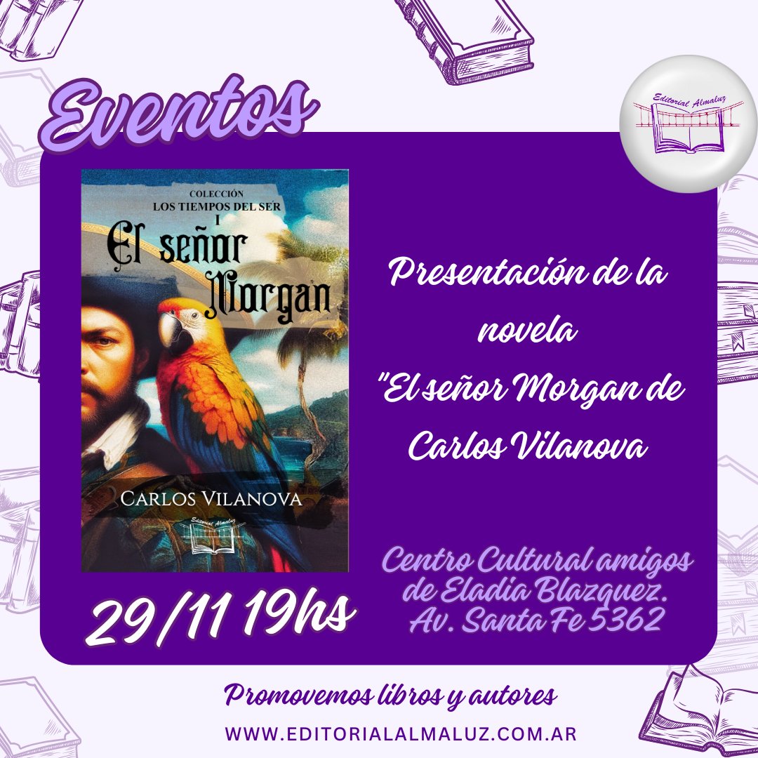 💜Mañana el autor Carlos Vilanova presenta su novela "El señor Morgan" en el Centro Cultural Amigos de Eladia Blazquez desde las 19hs ¡Te esperamos para compartir esta experiencia!💜