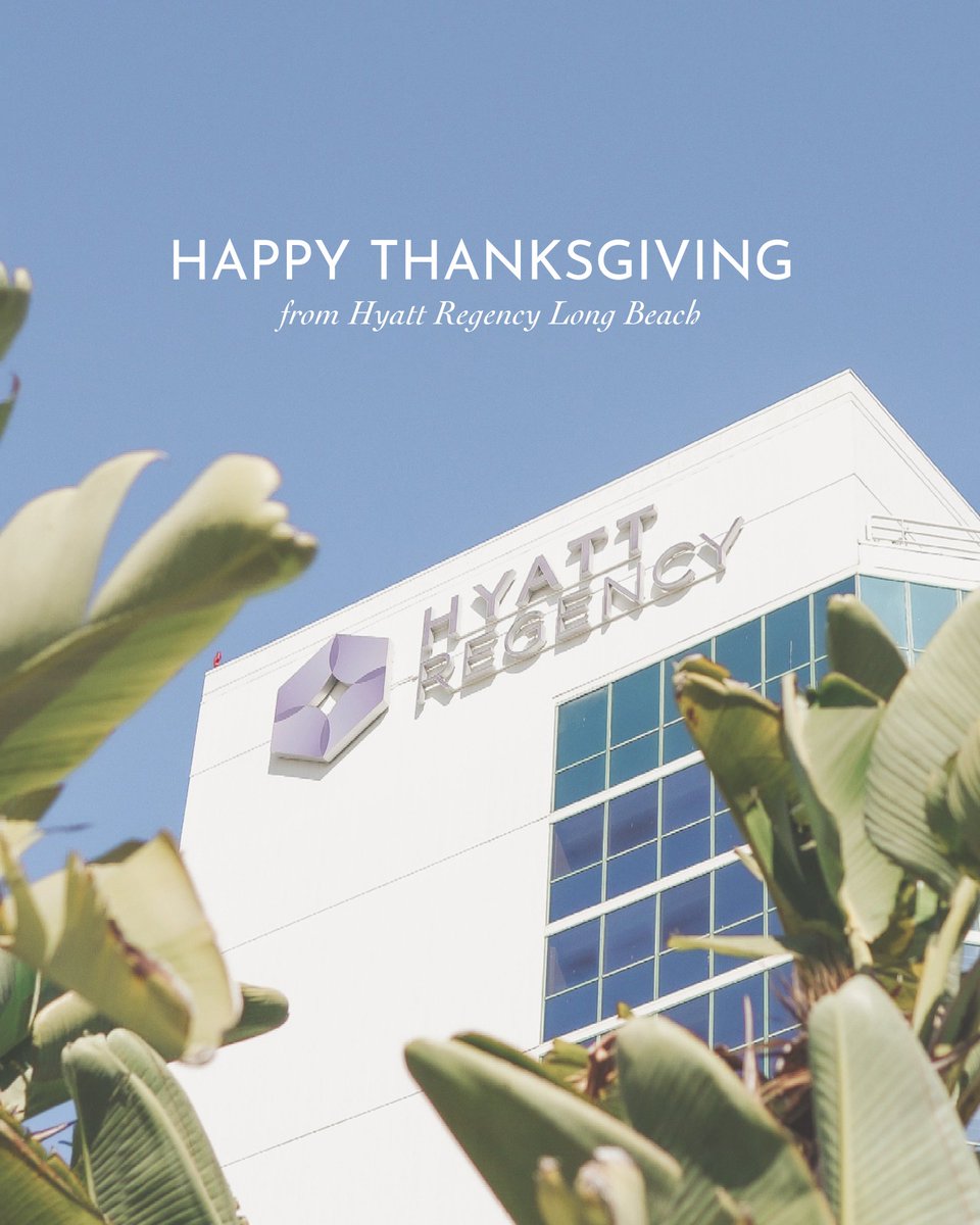 Feeling Grateful. Happy Thanksgiving from Hyatt Regency Long Beach.