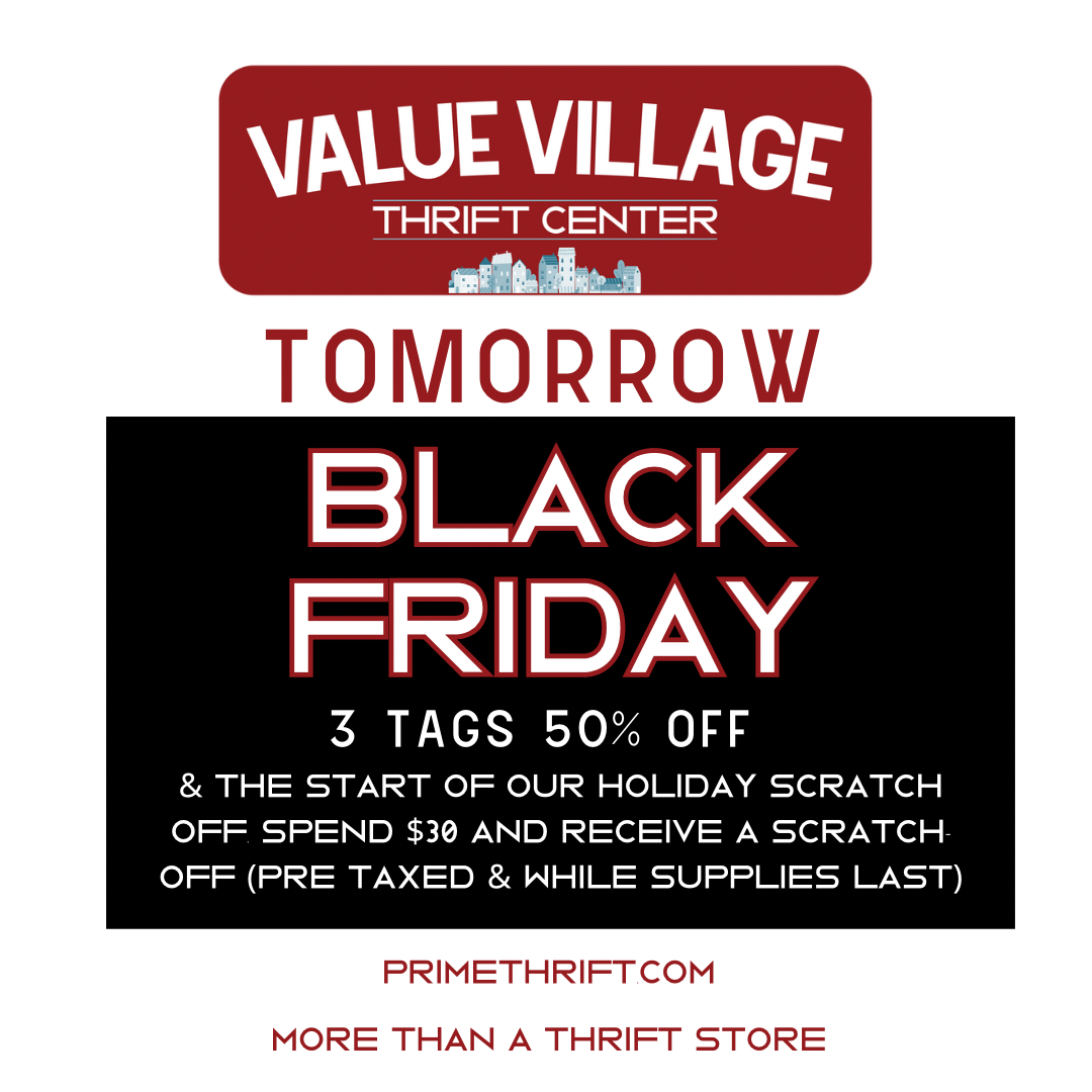 Don’t forget! Tomorrow is our huge Black Friday Sale! 3 tag colors 50% off!

Tomorrow is also the start of our Holiday Scratch Off! Spend $30 or more, pre taxed and while supplies last, to receive a scratch off! Good for your next purchase!

Primethrift.com