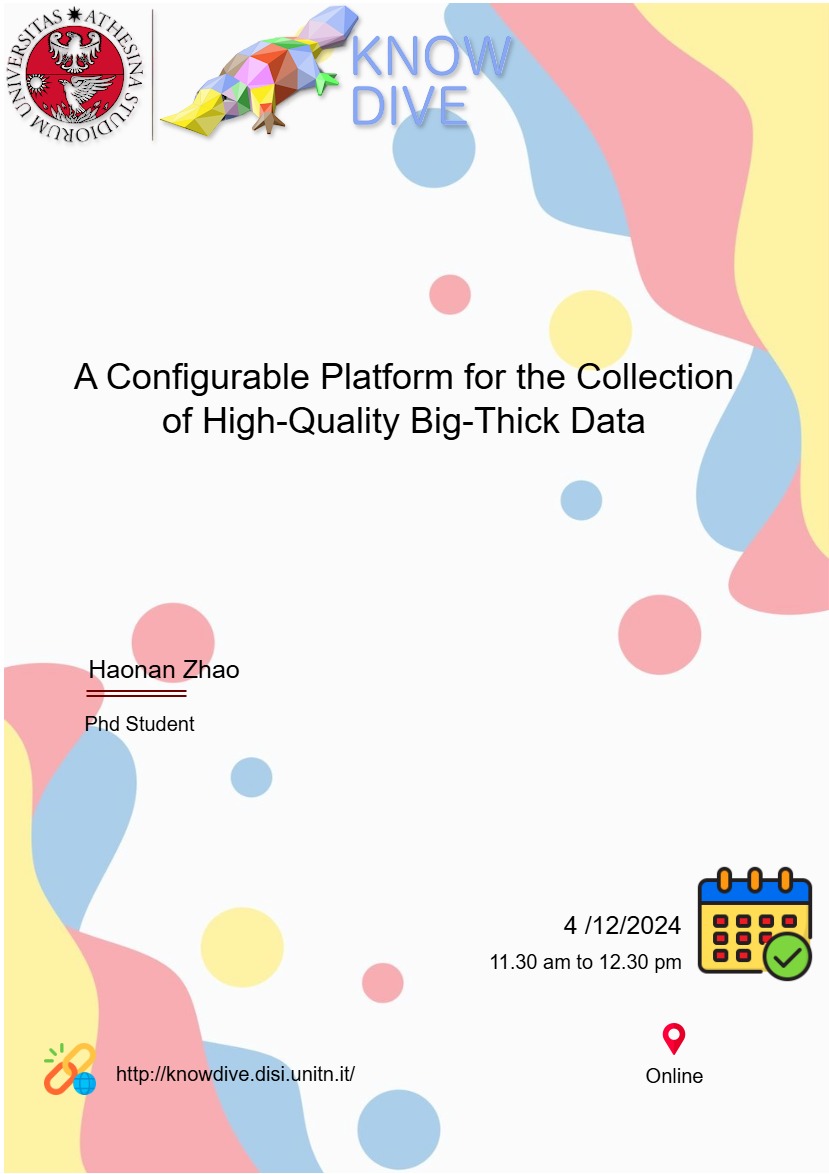 Join us for a Knowdive Group seminar hosted by our member Haonan Zhao, a PhD student, who will present "A Configurable Platform for the Collection of High-Quality Big-Thick Data".  Online at: meet.google.com/mrd-xkoc-mvx