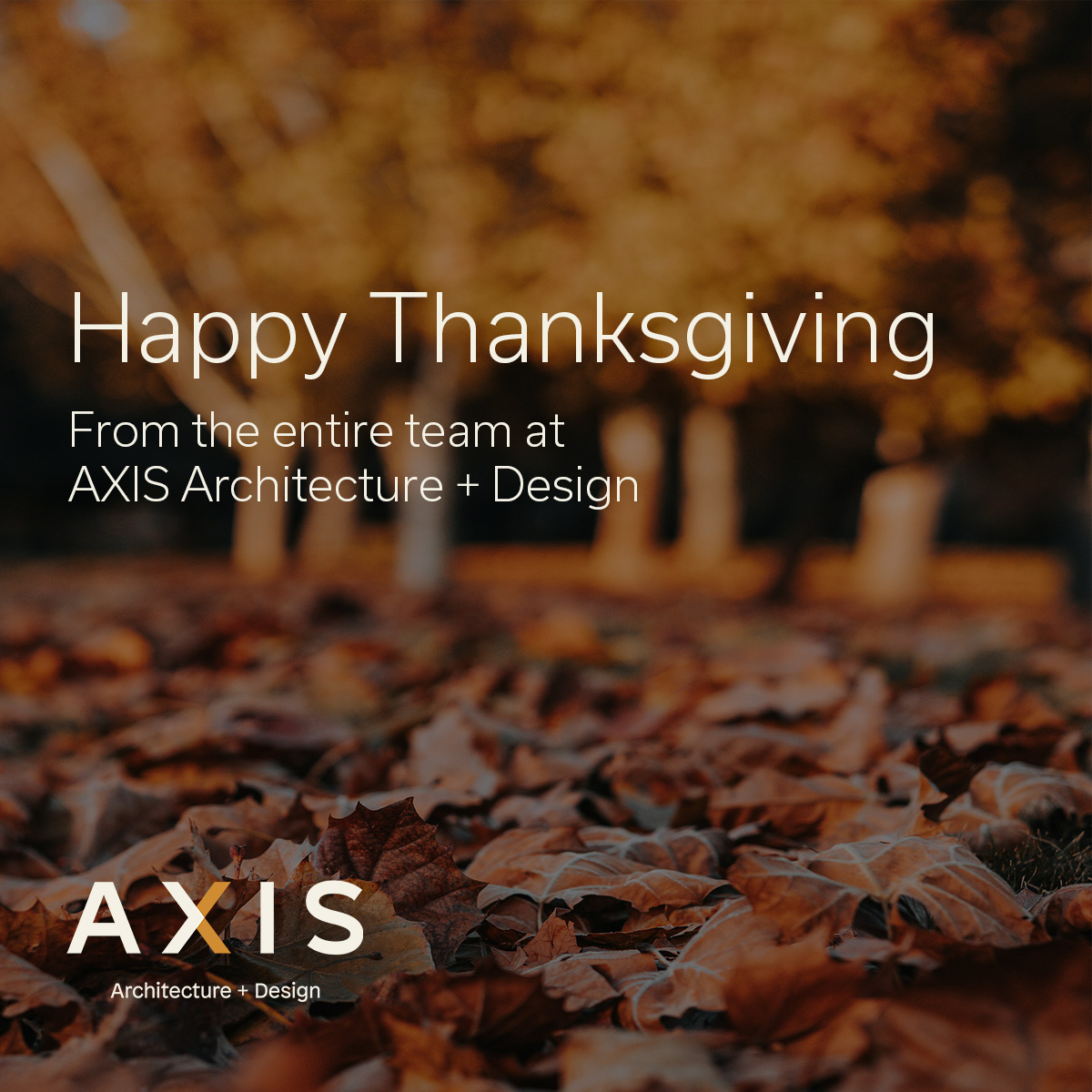 AXISArchDesign's tweet image. From our entire team, our best wishes to you and your family for a warm and grateful Thanksgiving.