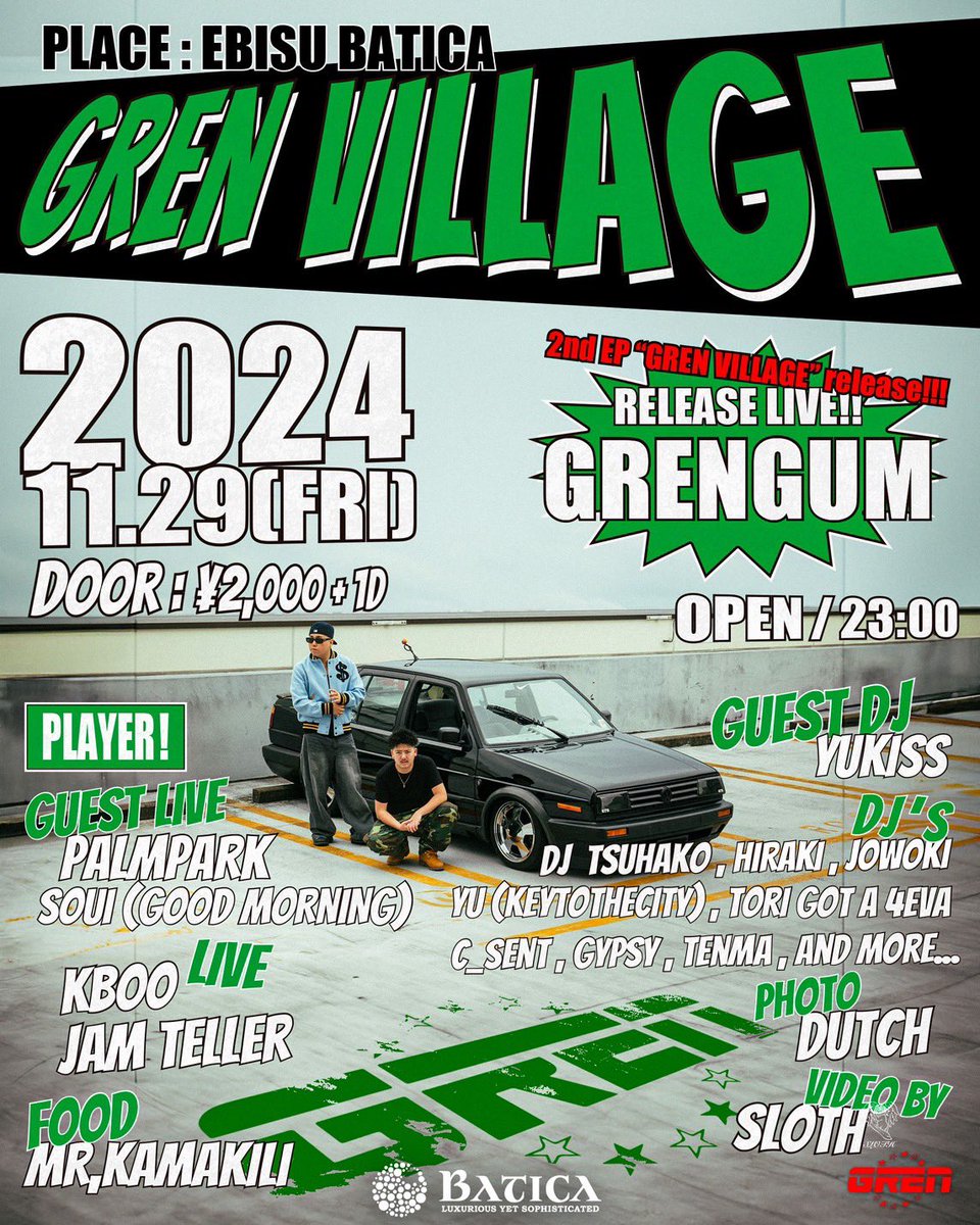 【#本日】
11.29.Fri
〓GREN VILLAGE〓
<a href="/BaticaEbisu/">EBISU BATICA</a> 恵比寿

OPEN 23:00

▪︎Release Live
GRENGUM

▪︎Guest Live
Palmpark
SOUI

▪︎Guest DJ
YUKISS

▪︎Live
KBOO
Jam Teller

▪︎DJ
DJ TSUHAKO
HIRAKI
Tori got a 4ever
YU
Jowoki
C_senT
GYPSY
TENMA

and more...

#東京