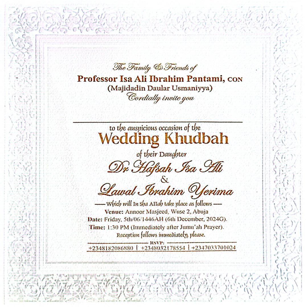 Our dear mentor, <a href="/ProfIsaPantami/">Prof. Isa Ali Ibrahim, CON</a>, will be giving his daughter away in marriage on December 6, 2024. We seek your prayers and also pray that the Almighty blesses the wedding and grants success to the union.