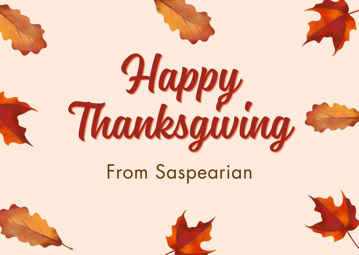 From all of us in Saspearian, Happy Thanksgiving!