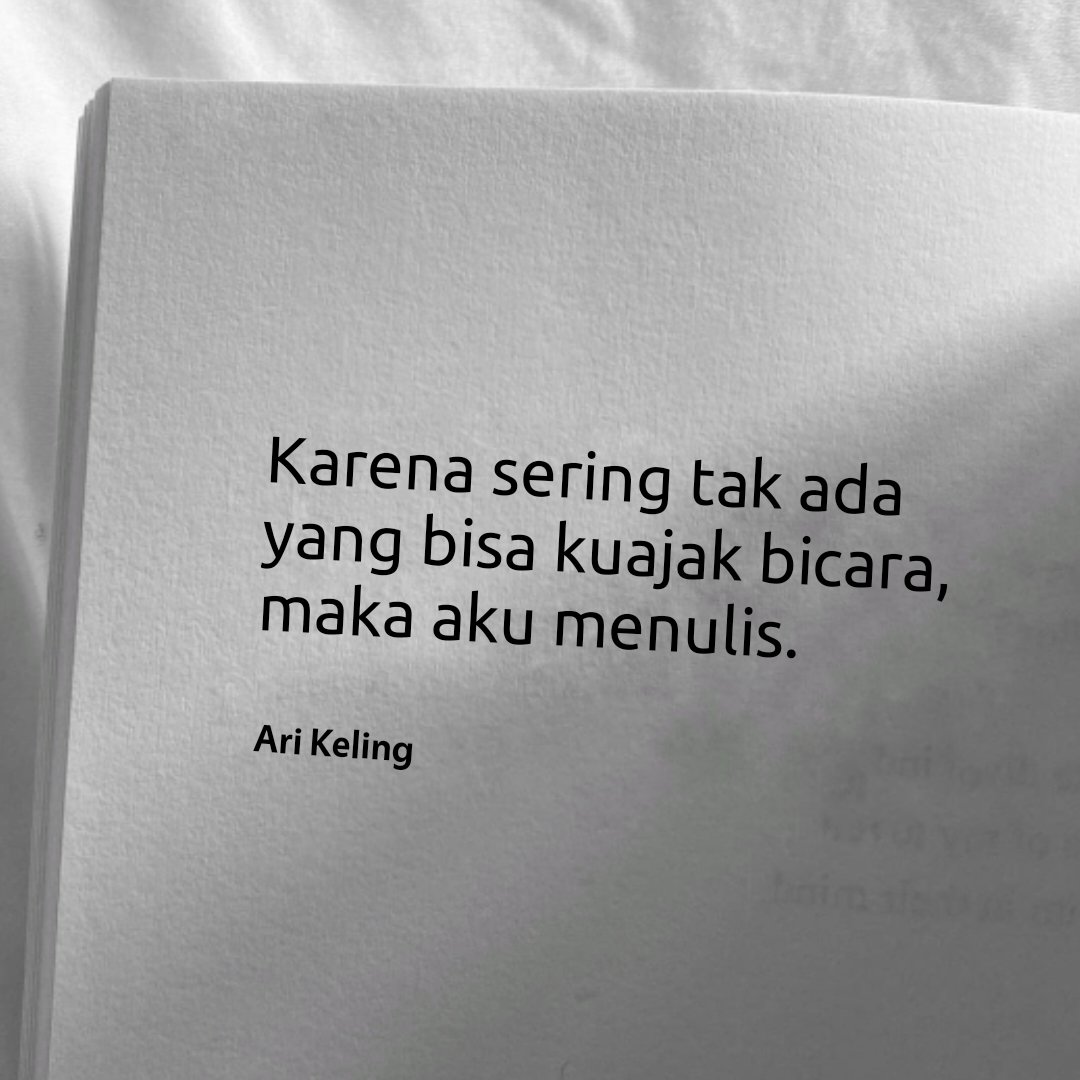 AriKeling's tweet photo. Karena sering tak ada yang bisa kuajak bicara, maka aku menulis.
#AriKeling https://t.co/H6XBroKArQ