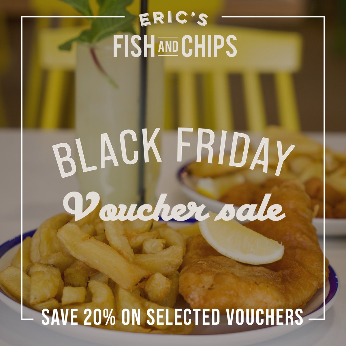 🎣 BLACK FRYDAY IS HERE 🎣 

Get hooked on our Black Friday Voucher Sale!

Purchase yours TODAY for 20% off selected Eric’s Fish &amp; Chips vouchers…

£20 voucher value, NOW £16
£30 voucher value, NOW £24

ericsfishandchips.com/gift-vouchers/