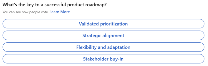 ProductFocus's tweet image. It's poll time...📊

Vote here: ow.ly/jCpo50UhSiw

Subscribe to the Product Focus Toolbox for our monthly newsletters where we share the latest poll results: ow.ly/JLSA50UhSiv

#ProductManagement #LinkedInPoll #ProductFocus #ProductStrategyAndPlans