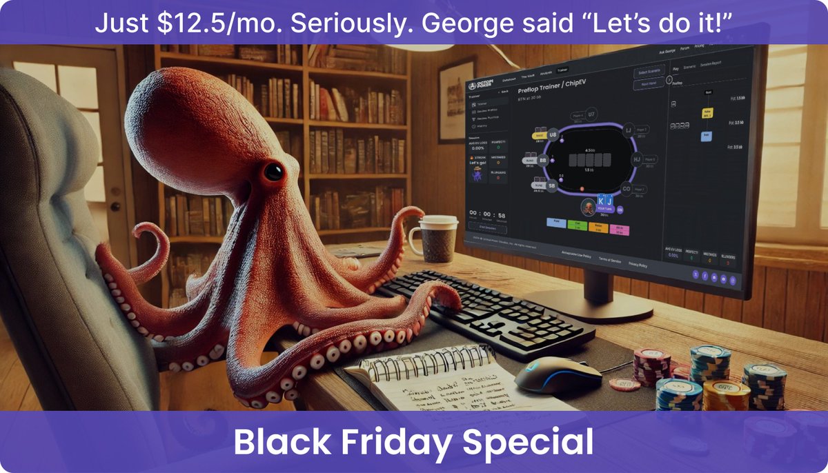 OctopiPoker's tweet image. Black Friday Special! 4 Days Only: 11/29 - 12/02, 2024 

The best new way to study poker. For everyone.

🚀  Best-in-class GTO Trainer, precision ranges, growing sim library &amp;amp; more — all for just $12.5/mo.

💵  Buy a 12-month Personal Plan for only $150 &amp;amp; 
enter to win a FREE