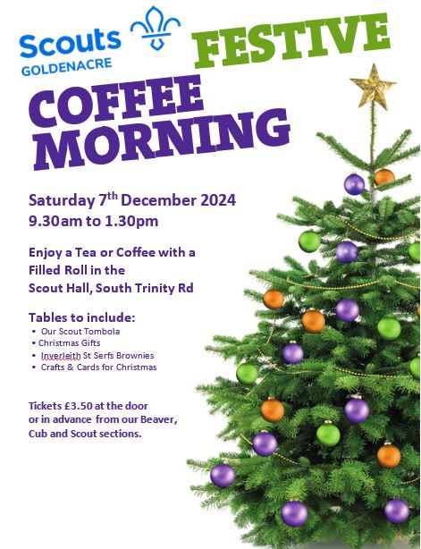 Don't forget to come and enjoy our annual Festive Coffee morning next Saturday (7th Dec) at the Scout Hall 9:30am to 1:30pm. Enjoy a tea or coffee with a filled role and peruse the stalls. Tickets £3.50 at the door, or in advance from our Beaver, Cub and Scout sections.