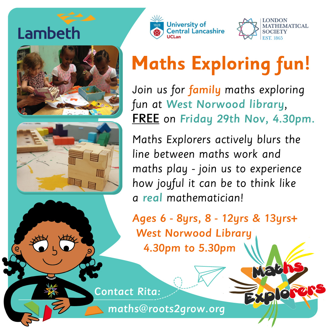 Maths Explorers (@mathsexplorers) on Twitter photo Join us for Family Maths Play & Fun at <a href="/wnorwoodlibrary/">West Norwood Library</a> today, 4.30pm, 6yrs-14yrs, free to attend! Supported <a href="/LondMathSoc/">London Mathematical Society</a> & @UCLan to promote positive Family Maths Time in Public Spaces, we're set to have a bundle of #joyfulmaths moments!
eventbrite.co.uk/o/maths-explor… #communitymaths Join us for Family Maths Play & Fun at <a href="/wnorwoodlibrary/">West Norwood Library</a> today, 4.30pm, 6yrs-14yrs, free to attend! Supported <a href="/LondMathSoc/">London Mathematical Society</a> & @UCLan to promote positive Family Maths Time in Public Spaces, we're set to have a bundle of #joyfulmaths moments!
eventbrite.co.uk/o/maths-explor… #communitymaths