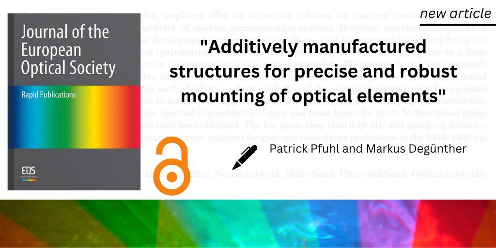 #Journals | JEOS:RP  

"Additively manufactured structures for precise and robust mounting of optical elements" 
✍️ Patrick Pfuhl* and Markus Degünther.

➡️buff.ly/4g3UPJT 
#OpenAccess   
<a href="/europeanoptics/">European Optical Society (EOS)</a>