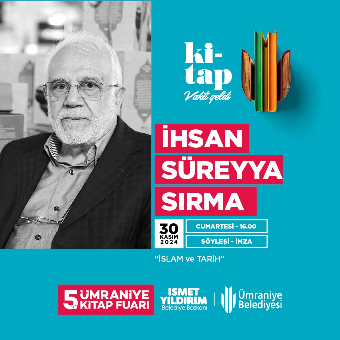 İhsan Süreyya Sırma, 5. Ümraniye Kitap Fuarı'nda okurlarla buluşuyor.

📅 30 Kasım Cumartesi
🕛 16.00
🗨️ “İslam ve Tarih”
📍 Ümraniye Santral