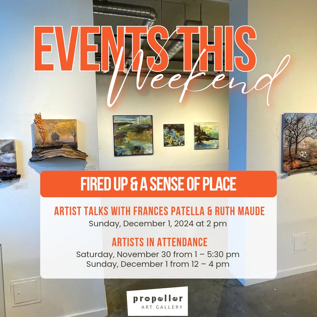 Fired Up | Frances Patella | A Sense of Place | Ruth Maude | Artist Talk: Sun. Dec. 1st, 2 pm
propellerartgallery.com