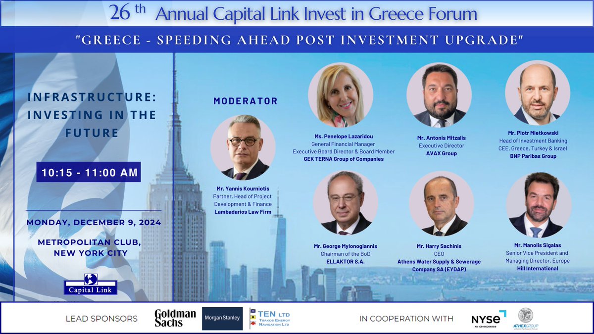 Capital Link (@capitallink) on Twitter photo GREEK ECONOMY
10:15 AM
26th Annual CL Invest In Greece
Dec 9 | Metropolitan Club NYC
Lambadarios Law Firm
GEK TERNA Group of Companies
AVAX Group
BNP Paribas Group
ELLAKTOR S.A. <a href="/eydapgr/">EYDAP</a>
coop. <a href="/NYSE/">NYSE 🏛</a>, ATHEXGROUP
Lead Spons <a href="/GoldmanSachs/">Goldman Sachs</a> <a href="/MorganStanley/">Morgan Stanley</a> TEN
tin.al/HnWt GREEK ECONOMY
10:15 AM
26th Annual CL Invest In Greece
Dec 9 | Metropolitan Club NYC
Lambadarios Law Firm
GEK TERNA Group of Companies
AVAX Group
BNP Paribas Group
ELLAKTOR S.A. <a href="/eydapgr/">EYDAP</a>
coop. <a href="/NYSE/">NYSE 🏛</a>, ATHEXGROUP
Lead Spons <a href="/GoldmanSachs/">Goldman Sachs</a> <a href="/MorganStanley/">Morgan Stanley</a> TEN
tin.al/HnWt
