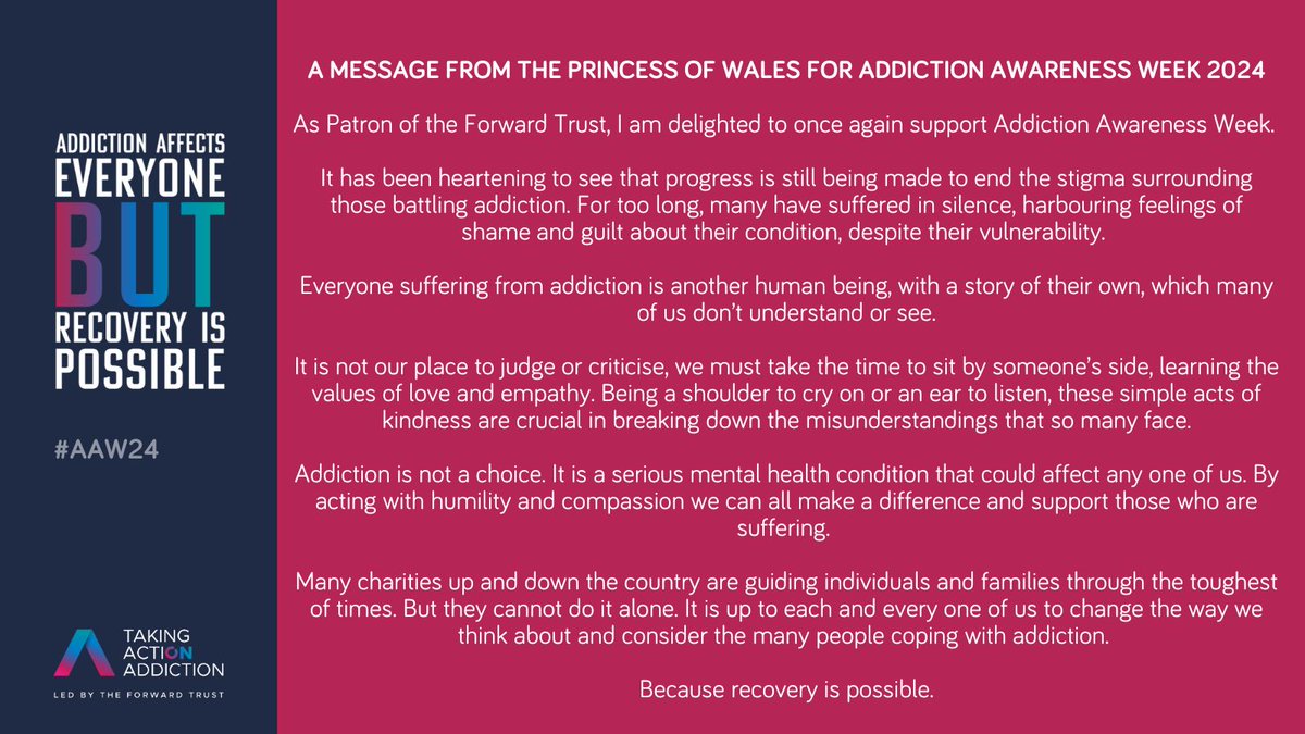 ActionAddiction's tweet image. We are delighted to share the full statement about Addiction Awareness Week 2024 from HRH The Princess of Wales (@KensingtonRoyal), Patron of The @ForwardTrust.

Visit our website to find out more about our campaign.

#AAW24

takingactiononaddiction.org.uk/news/a-message…

#TakingActionOnAddiction