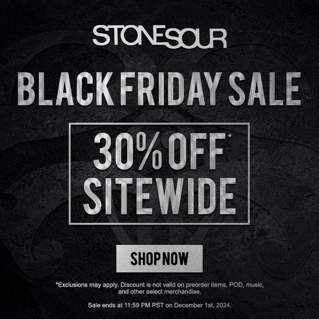 Happy Black Friday! Get 30% off sitewide on merch, vinyl, and more. Shop here: store.stonesour.com