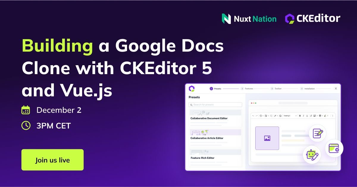Mark your calendars for December 2nd at 3 PM CET!  Join Vadim Smirnov and #NuxtNation for a hands-on workshop on building a Google Docs clone 📄 using #CKEditor5 and Vue.js.