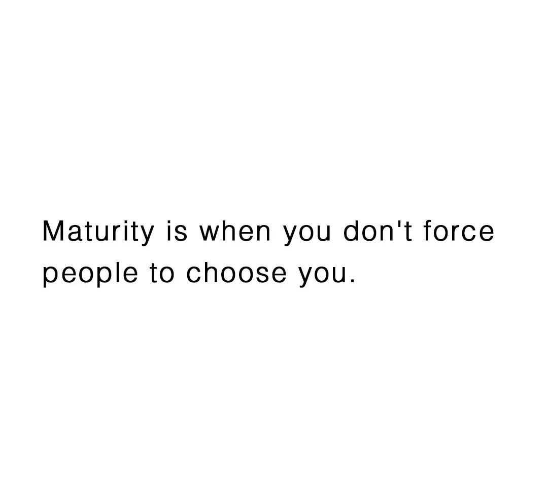 WakeupPeopIe's tweet photo. A sign of maturity? Not needing to be everyone's first choice. https://t.co/dV9nKYbVr9