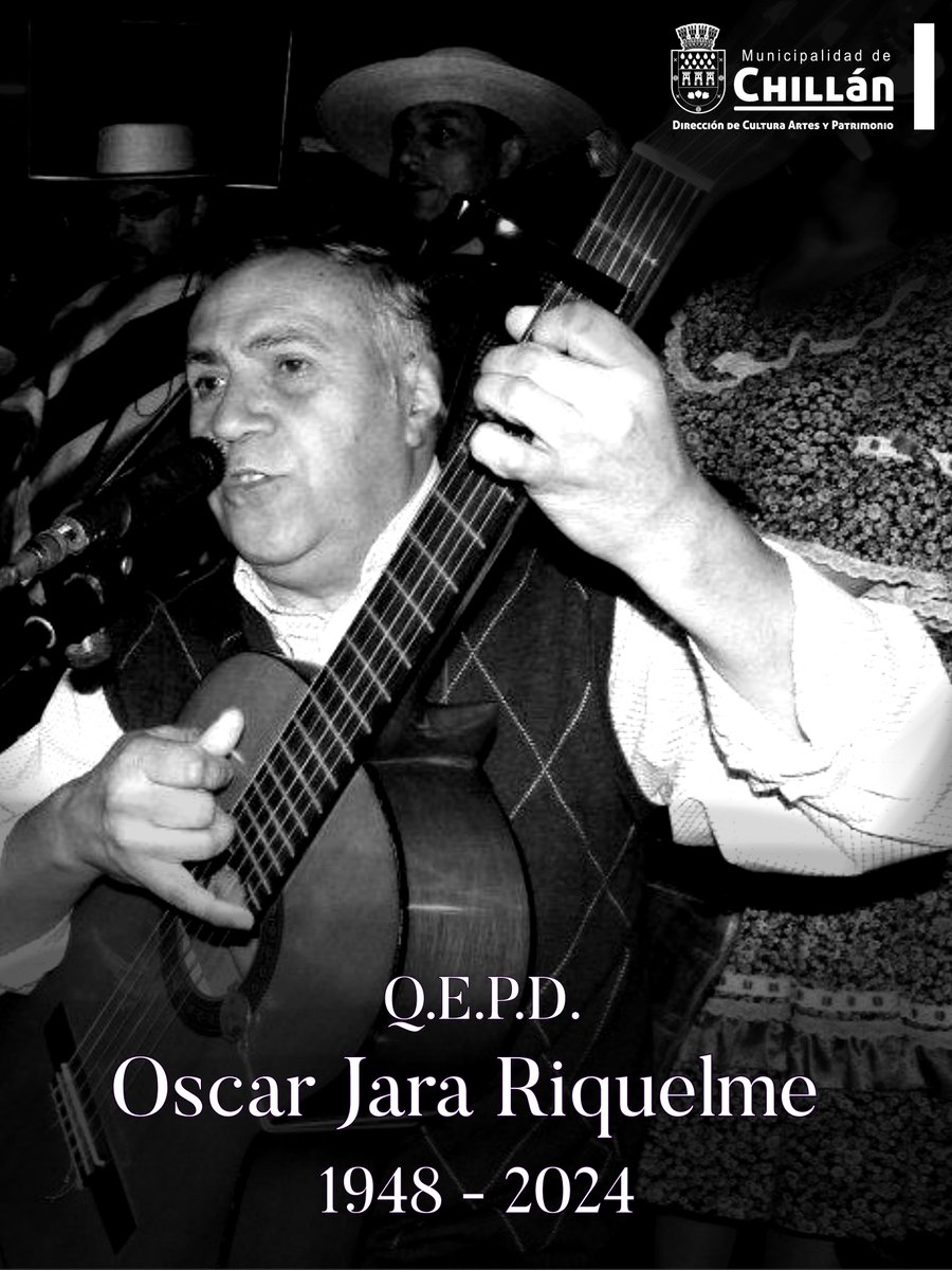 Dirección de Cultura, Artes y Patrimonio Municipalidad de Chillán, lamenta el fallecimiento del destacado folclorista, compositor Oscar Jara Riquelme (QEPD)
Enviamos Condolencias a su familia.
