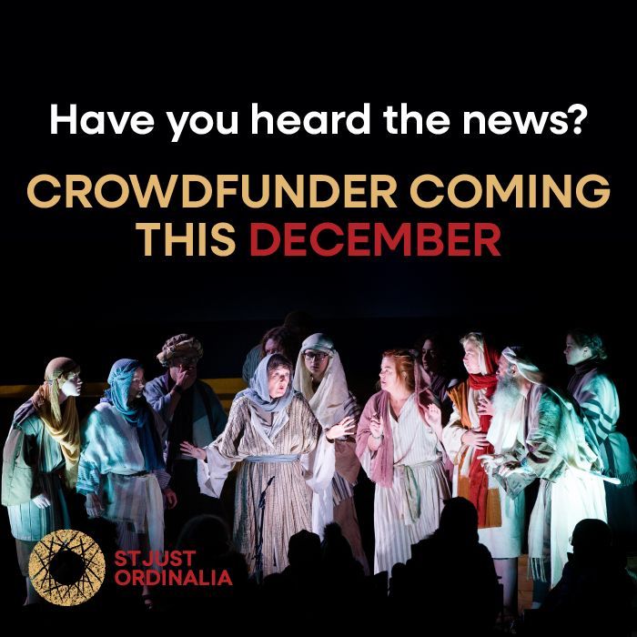 It’s nearly time to launch our Crowdfunder to support our 2026 plans for the St Just Ordinalia. We hope you’re as excited as we are for Sunday 8th December!

Keep your eyes on our social media or sign up to our newsletter to make sure you don’t miss any news or updates about it!