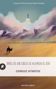 Un libro al día: Chinguiz Aitmátov: Más de un siglo se alarga el día unlibroaldia.blogspot.com/2024/11/chingu…