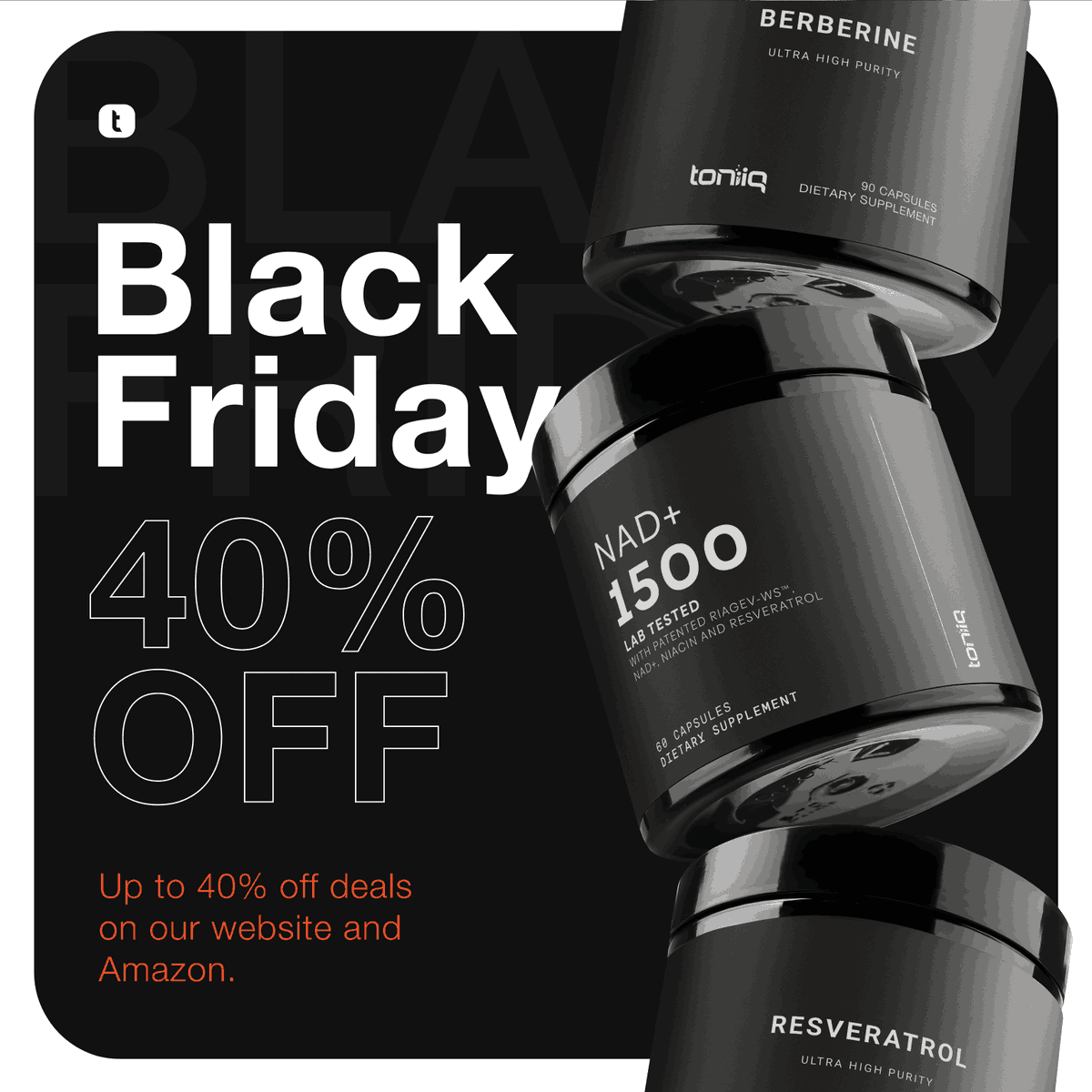 🔥Black Friday &amp; Cyber Monday Deals Are Here! 🔥

- Up to 40% OFF on Amazon 🛒
- Exclusive longevity NMN specials on our website 💊

🛒Shop Amazon: bit.ly/418JHHg
🌐Shop NMN: toniiq.com 

Don’t miss out—limited time only!#BlackFriday #CyberMonday