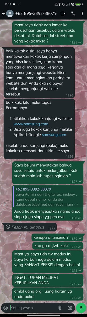 Hari ini ada MODUS berkedok Penghasilan Tambahan (Katanya) 

Nih oknum di chat main ngegas aja suruh tugas pertama padahal masih di interogasi. 

Inget, Tuhan lihat segalanya. Yang kau nikmatin itu Uang Haram (Pencurian Uang Orang) 

Nomor nya +62 895-3392-38079

#Penipuan #Modus