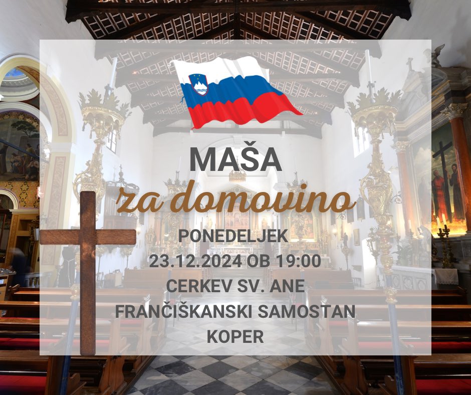 JureColja's tweet image. [MAŠA ZA DOMOVINO] ⛪️

Vabljeni na mašo za domovino, ki jo v Kopru organiziramo tudi letos. 🇸🇮

🗓️ Ponedeljek, 23. december
🕢 19:00
📍 Frančiskanski samostan Koper 🙏

#sdskoper #sds #koper #domovina #maša #slovenija