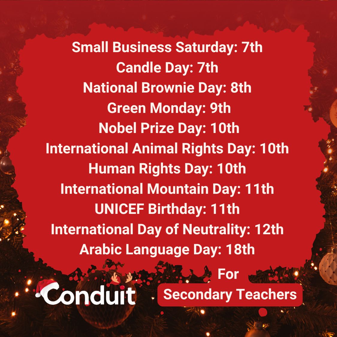 ConduitScotEdu's tweet photo. It's that time again. Here are our #KeyDates for #December to help you mark any #global and #cultural events you might want to over the next month. #edutwitter #teachersoftwitter #teachers #cfe #bge #seniorphase #nat3 #nat4 #nat5 #higher #advancedhigher #christmas #holidays https://t.co/cqrqPmZtQx