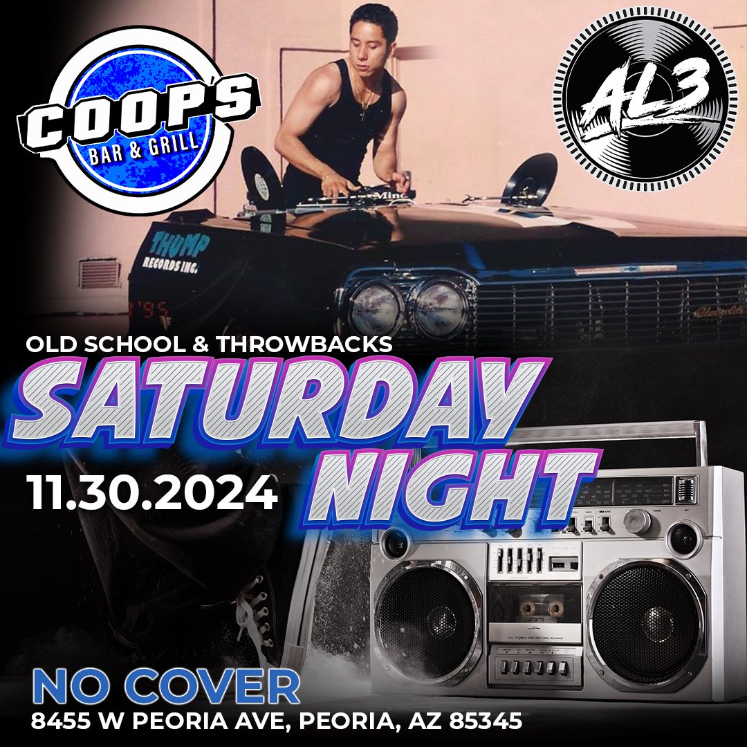 TONIGHT! 
SATURDAY, NOV 30
COOPS PEORIA, AZ
AL3 IN THE MIX!