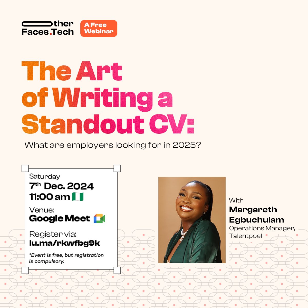 Other Faces of Tech (@otherfaces_tech) on Twitter photo Boost your career prospects! Join us on Dec 7, 2024, for a FREE online session on crafting a standout CV. Learn from expert <a href="/maegy_george/">Maegy | Event Experience Designer✨💫</a>
#CVBuilding #CareerGrowth #JobSearch"
lu.ma/rkwfbg9k Boost your career prospects! Join us on Dec 7, 2024, for a FREE online session on crafting a standout CV. Learn from expert <a href="/maegy_george/">Maegy | Event Experience Designer✨💫</a>
#CVBuilding #CareerGrowth #JobSearch"
lu.ma/rkwfbg9k