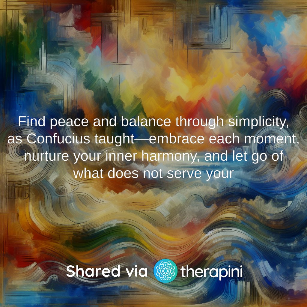 therapini's tweet photo. Find peace and balance through simplicity, as Confucius taught—embrace each moment, nurture your inner harmony, and let go of what does not serve your https://t.co/f3K3XVgCmx