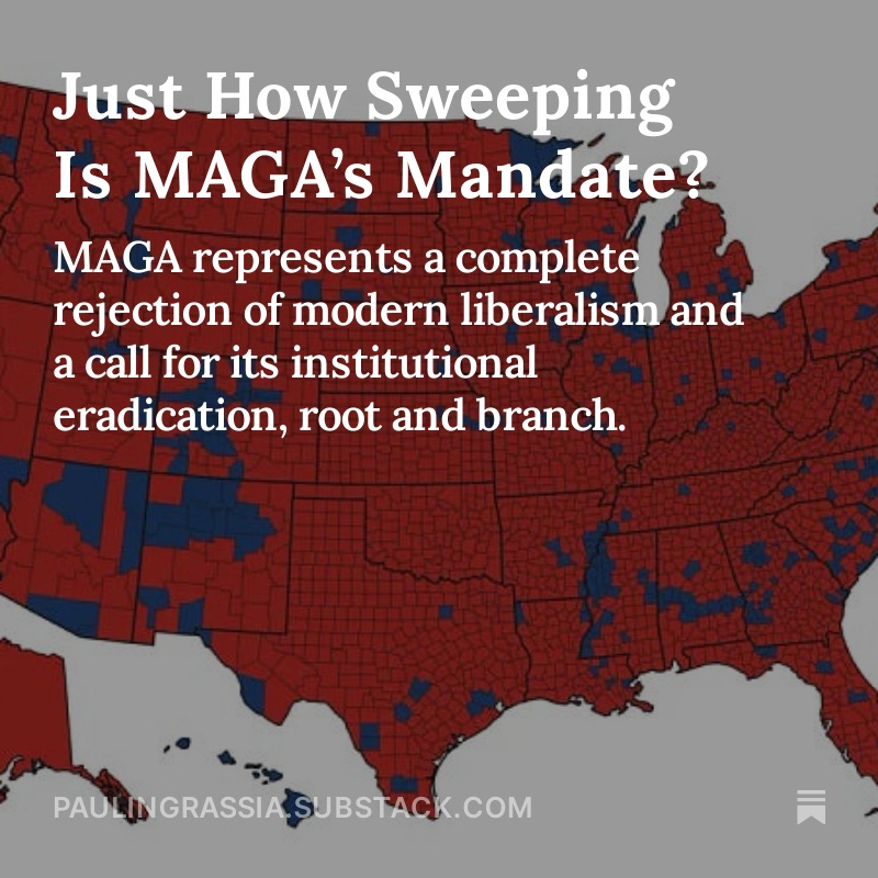 NEW RELEASE: Just How Sweeping Is MAGA’s Mandate?

MAGA represents a complete rejection of modern liberalism and a call for its institutional eradication, root and branch.

READ &amp; SUBSCRIBE: paulingrassia.substack.com/p/just-how-swe…