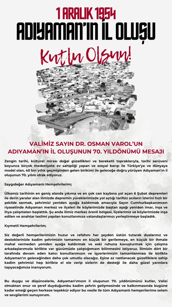 VALİMİZ SAYIN <a href="/DrOsmanVarol/">Dr Osman Varol</a>’un ADIYAMAN’IN İL OLUŞUNUN 70. YILDÖNÜMÜ MESAJI

Zengin tarihi, kültürel mirası doğal güzellikleri ve bereketli topraklarıyla, tarihi serüveni boyunca birçok medeniyete ev sahipliği yapan ve sosyal barışı ile Türkiye’ye ve dünyaya model olan, 40 bin