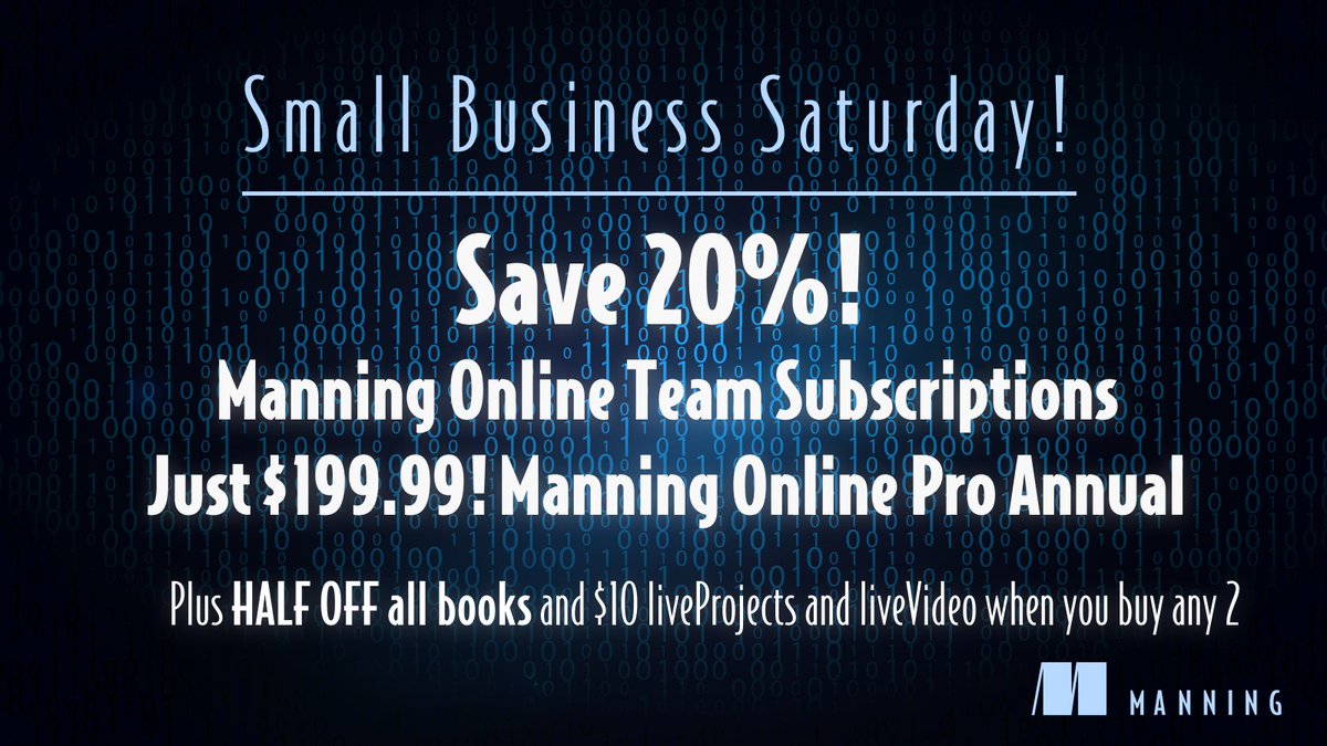 ManningBooks's tweet image. 🌟 Small Business Saturday! 🌟

mng.bz/2y0g #ManningBooks #LearnwithManning

Annual Pro subscriptions just $199.99! 20% off Team subscriptions for up to 20 seats!

Plus! Add two or more to your cart and get: Half off all books! $10 liveProjects and liveVideos!