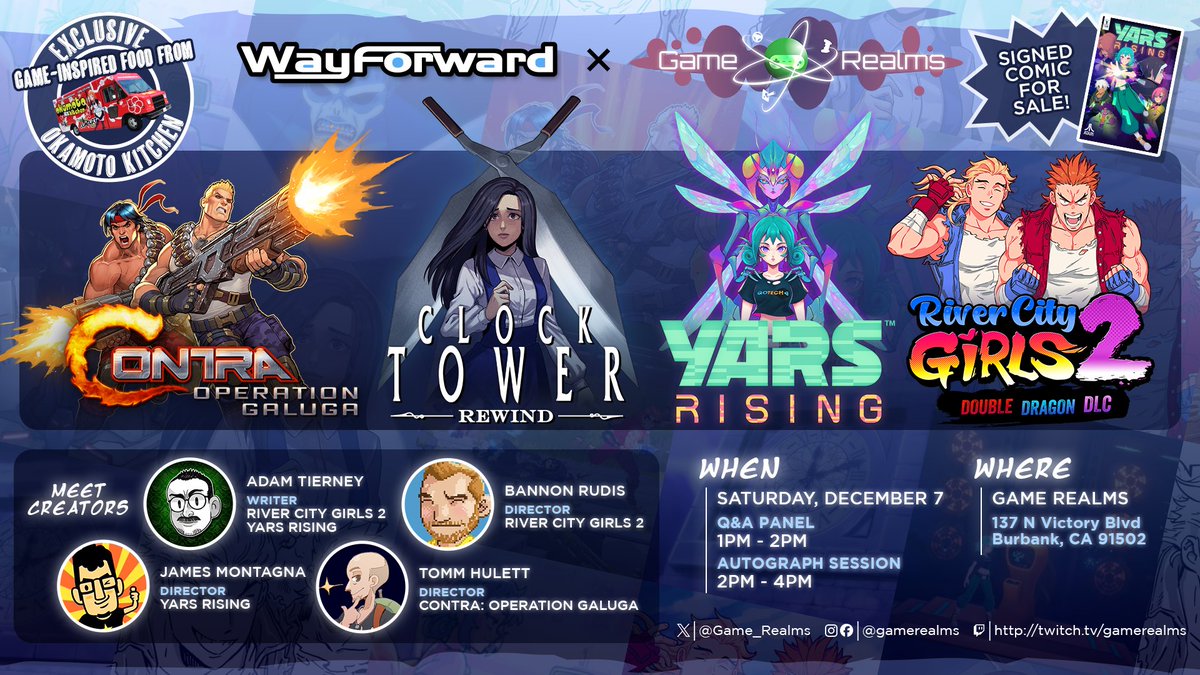 Game Realms (@game_realms) on Twitter photo Dec 7th Saturday:
<a href="/WayForward/">WayForward</a> Q & A event at <a href="/Game_Realms/">Game Realms</a> in Burbank, CA
twitch.tv/gamerealms
Play games & meet the creators of #RiverCityGirls2 #Contra Operation Galuga #YarsRising #ClockTower Rewind,buy a signed Yars comic, get game-inspired food at <a href="/OkamotoKitchen/">่ถ
ๆ็ฉบ็งปๅ้ฃๅ Okamoto Kitchen</a> & more! Dec 7th Saturday:
<a href="/WayForward/">WayForward</a> Q & A event at <a href="/Game_Realms/">Game Realms</a> in Burbank, CA
twitch.tv/gamerealms
Play games & meet the creators of #RiverCityGirls2 #Contra Operation Galuga #YarsRising #ClockTower Rewind,buy a signed Yars comic, get game-inspired food at <a href="/OkamotoKitchen/">่ถ
ๆ็ฉบ็งปๅ้ฃๅ Okamoto Kitchen</a> & more!