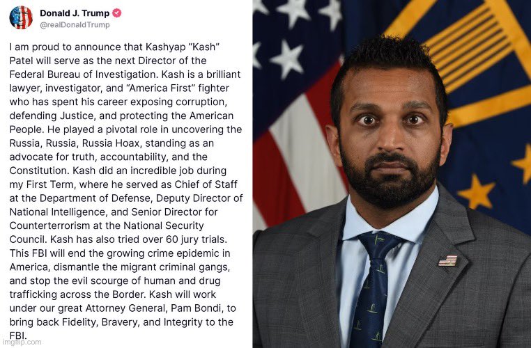 You might not agree with 100% of Donald Trump’s appointees, but it’s clear there is a gameplan in mind.

Kash as FBI Director is more proof that eradicating the Deep State is atop the agenda. Those claiming Trump is compromised, can be swiftly disregarded moving forward.

We have