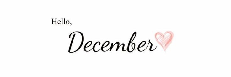 𝐇𝐞𝐥𝐥𝐨, beautiful first day of December