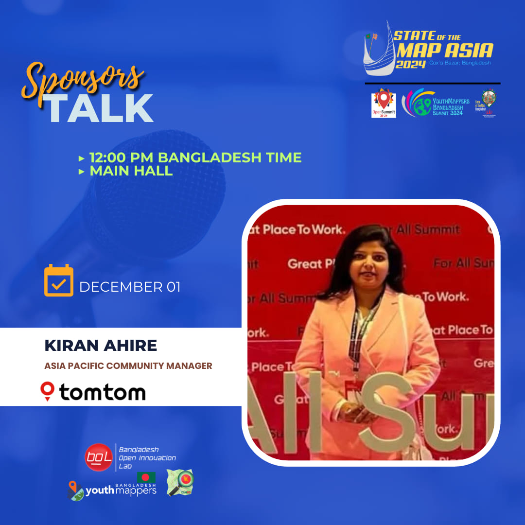 📷📷 Sponsor Talk: State of the Map Asia 2024 📷
📷 12:00 PM Bangladesh Time at Main Hall
📷 Speaker: Kiran Ahire
📷 Designation: Asia Pacific Community Manager
📷 Organization: <a href="/TomTom/">TomTom</a>