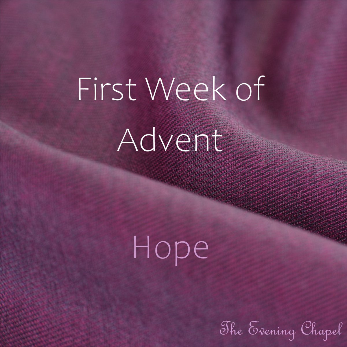 EveningChapel's tweet image. #TEC #TheEveningChapel #FirstWeekofAdvent #Advent #Hope