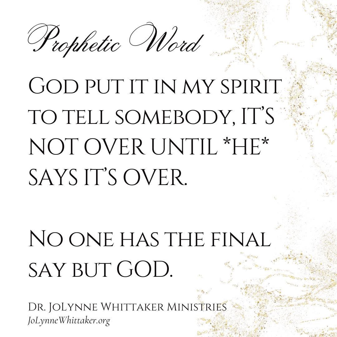 God put it in my spirit to tell somebody, IT’S NOT OVER UNTIL *HE* SAYS IT’S OVER.

No one has the final say but GOD.

You might have taken some hits, but I put you on notice now - expect a sudden turnaround!  Expect a shocking outcome.  Expect to see something happen that