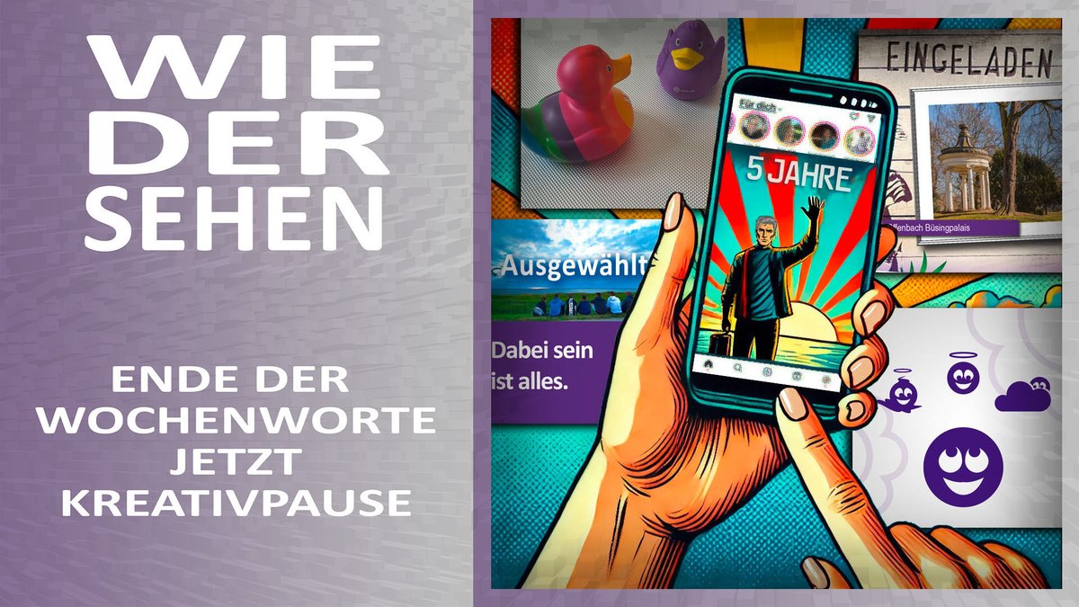 – Wiedersehen
– Nach 5 Jahren heißt es nun Abschied nehmen von den Wochenworten. Nach einer Kreativpause kommt etwas Neues.
– #Wochenwort #Abschied #Pause #Ende #Anfang