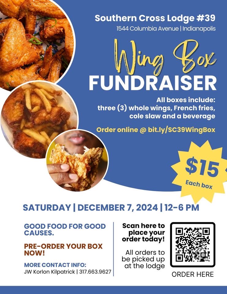<a href="/SC39INPHA/">Southern Cross #39</a> is hosting a Chicken Wing Box Fundraiser and need your support to
make it a sizzling success! {
17 Pick-Up Date: Saturday, December 7,
12-6pm
• Location: Southern Cross Lodge #39,
1544 Columbia Avenue, Indianapolis Pre-Orders Start: Sunday, December 1.
