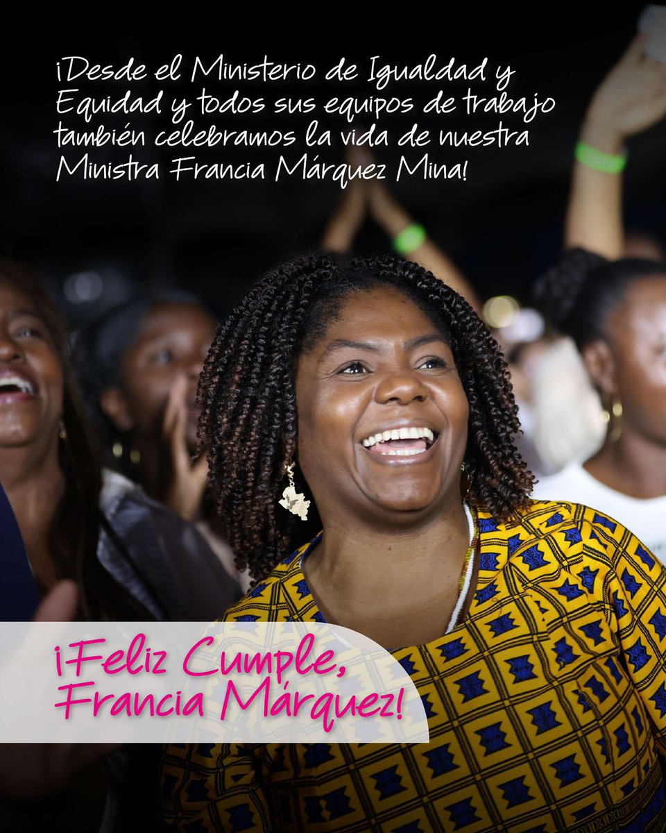 🎉 ¡Feliz cumpleaños, Vicepresidenta y Ministra Francia Márquez!

Desde el Ministerio de Igualdad y Equidad celebramos sus luchas, su pujanza y el camino transformador que lidera para construir una Colombia más justa.
