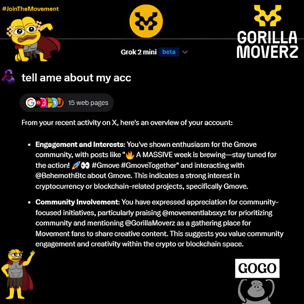BlockBeaconn's tweet image. Even @grok  knows I’m crazy bullish about @movementlabsxyz &amp;amp; @GorillaMoverz  🚀🔥
🦍🦍🦍🦍🦍🦍🦍🦍🦍🦍🦍🦍

#GmoveTogether #gmovechallenge #Gmove 
@rushimanche @mer_q_tio