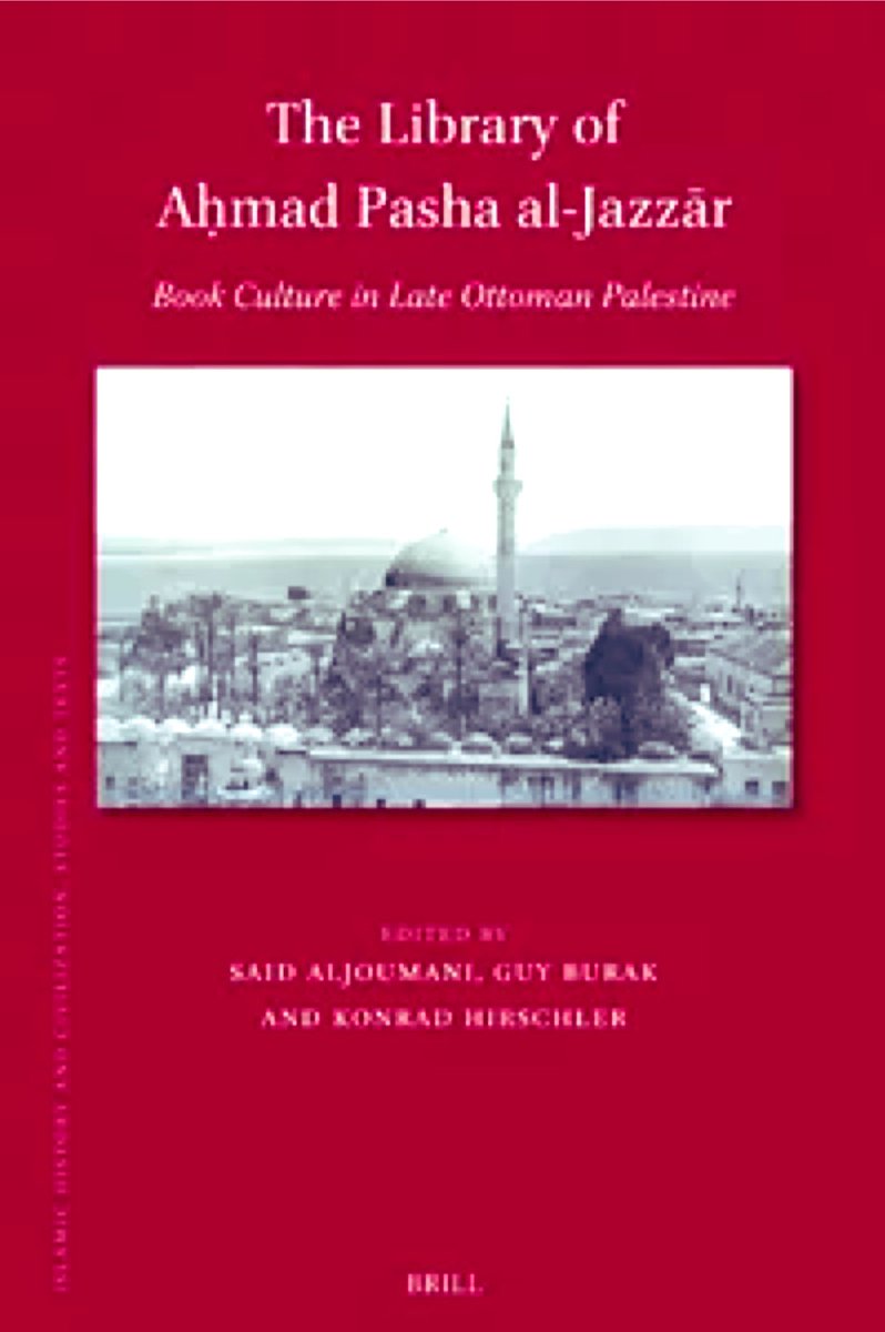 The Library of Aḥmad Pasha al-Jazzār

Book Culture in Late Ottoman Palestine

By K Hirschler, et al (eds)

The first study of the library of the  governor of northern Palestine in the late 18th c.—one of the largest in Palestinian history prior to late 19th c.

Brill (Jan 2025)