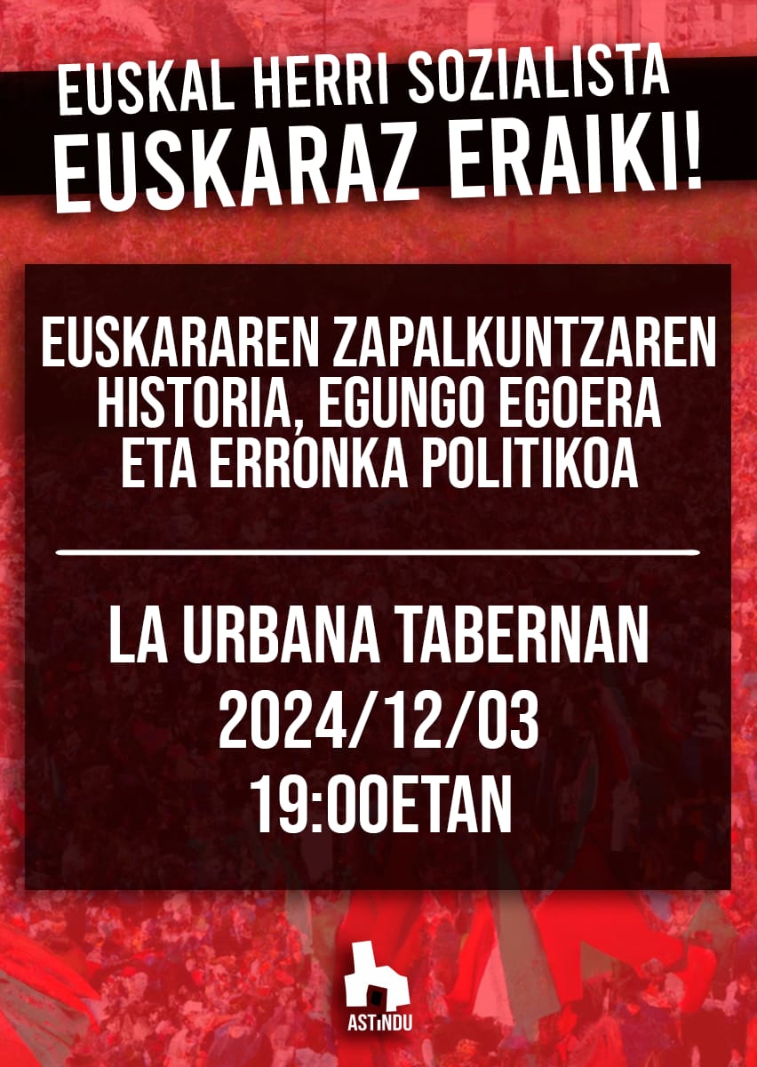 Hurrengo asteartean, Abenduak 3an, ASTINDUtik "Euskararen zapalkuntzaren historia, gaur egungo egoera eta erronka politikoa" hitzaldia emango da NUPen.

📆 Abenduak 3
🕐19:00etan
📍La Urbana Tabernan

EUSKAL HERRI SOZIALISTA EUSKARAZ ERAIKI!