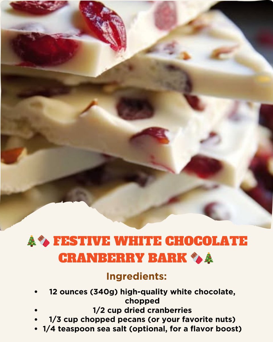 🎄🍫 Festive White Chocolate Cranberry Bark 🍫🎄

Ingredients:

12 ounces (340g) high-quality white chocolate, chopped
1/2 cup dried cranberries
1/3 cup chopped pecans (or your favorite nuts)
1/4 teaspoon sea salt (optional, for a flavor boost)