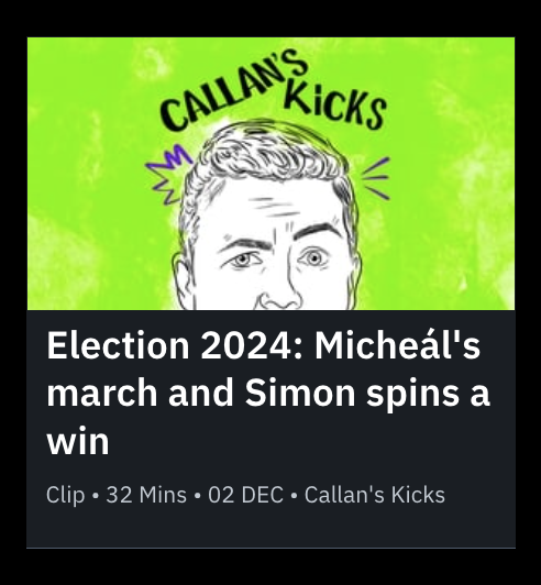 Oliver Callan (@olivercallan) on Twitter photo Podcast alert! Callan's Kicks #GE24 Results Special is out now wherever you get your podcasts.
Micheál's March, Simon spins a win and Mary Lou is Delulu in third place.
Also on radio tomorrow evening during Drivetime <a href="/RTERadio1/">RTÉ Radio 1</a> Podcast alert! Callan's Kicks #GE24 Results Special is out now wherever you get your podcasts.
Micheál's March, Simon spins a win and Mary Lou is Delulu in third place.
Also on radio tomorrow evening during Drivetime <a href="/RTERadio1/">RTÉ Radio 1</a>