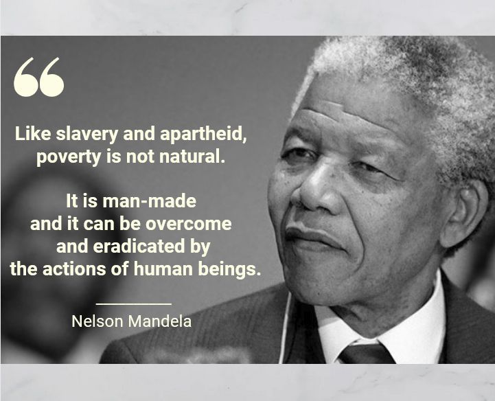 "Like slavery and apartheid, poverty is not natural. It is man-made and it can be overcome and eradicated by the actions of human beings." 

#NelsonMandela #ActionAgainstPoverty #SlaveryAbolitionDay